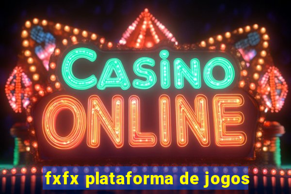 fxfx plataforma de jogos